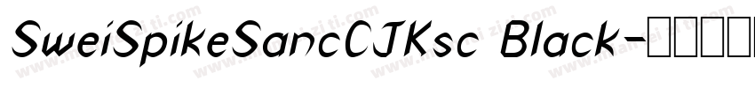 SweiSpikeSancCJKsc Black字体转换